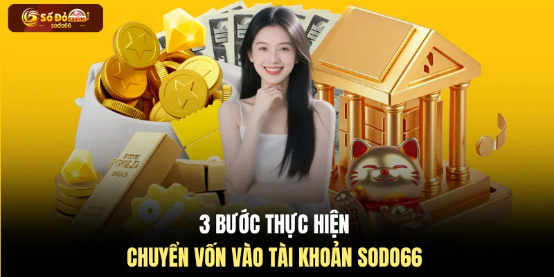 3 bước thực hiện chuyển vốn vào tài khoản SODO66