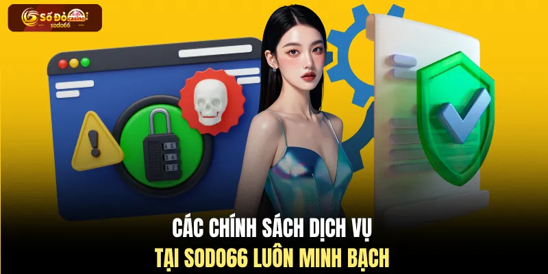 Các chính sách dịch vụ tại SODO66 luôn minh bạch