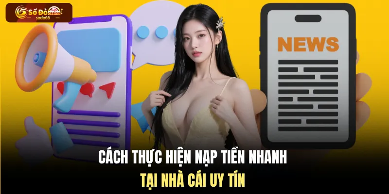 Cách thực hiện nạp tiền nhanh tại nhà cái uy tín