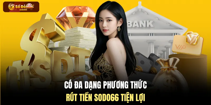 Có đa dạng phương thức rút tiền SODO66 tiện lợi