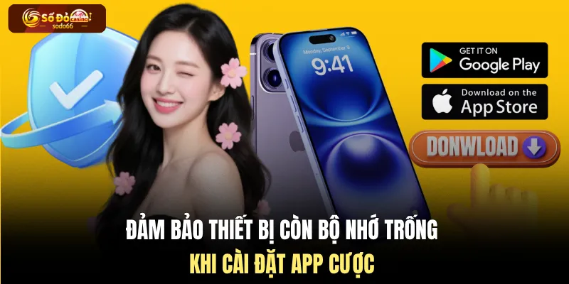 Đảm bảo thiết bị còn bộ nhớ trống khi cài đặt app cược