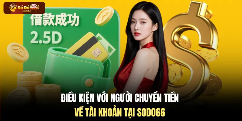 Điều kiện với người chuyển tiền về tài khoản tại SODO66