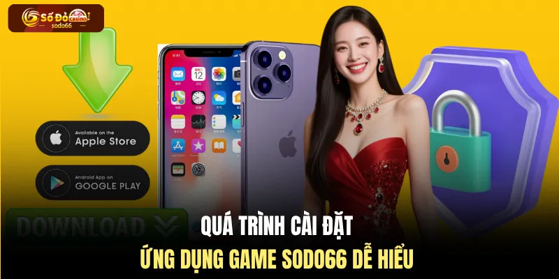Quá trình cài đặt ứng dụng game SODO66 dễ hiểu
