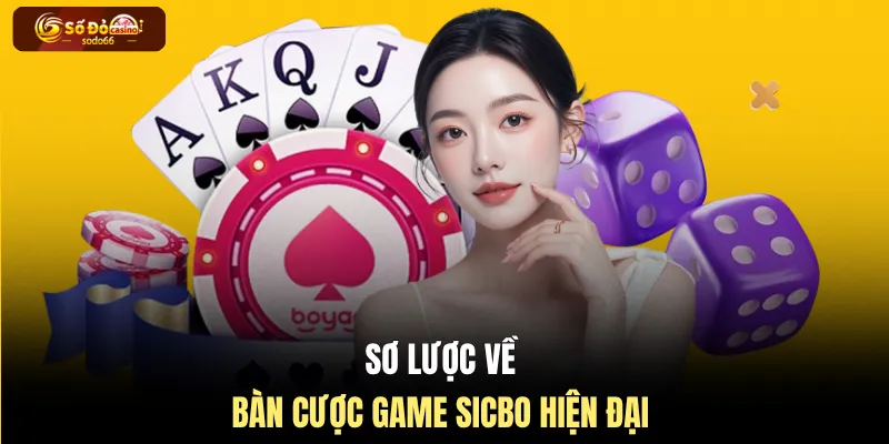 Sơ lược về bàn cược game Sicbo hiện đại