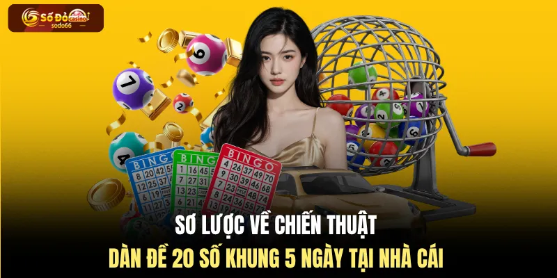 Sơ lược về chiến thuật dàn đề 20 số khung 5 ngày tại nhà cái