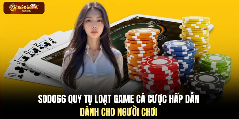 SODO66 quy tụ loạt game cá cược hấp dẫn dành cho người chơi