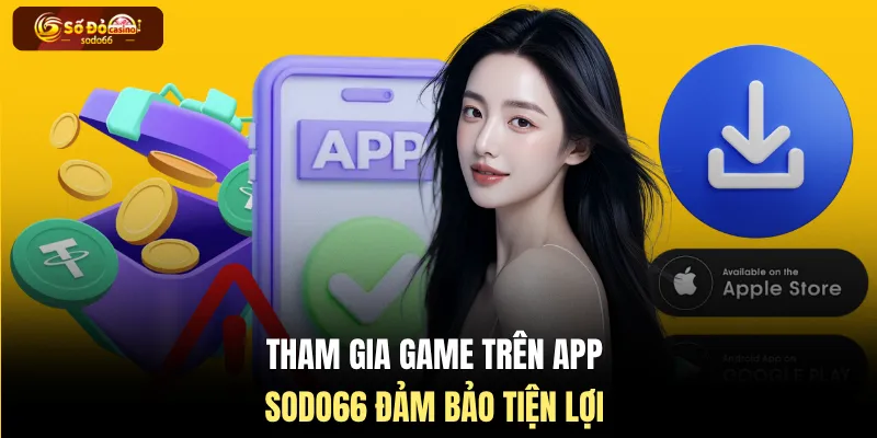 Tham gia game trên app SODO66 đảm bảo tiện lợi
