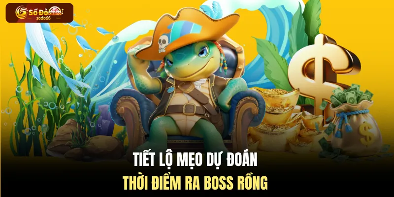 Tiết lộ mẹo dự đoán thời điểm ra boss rồng