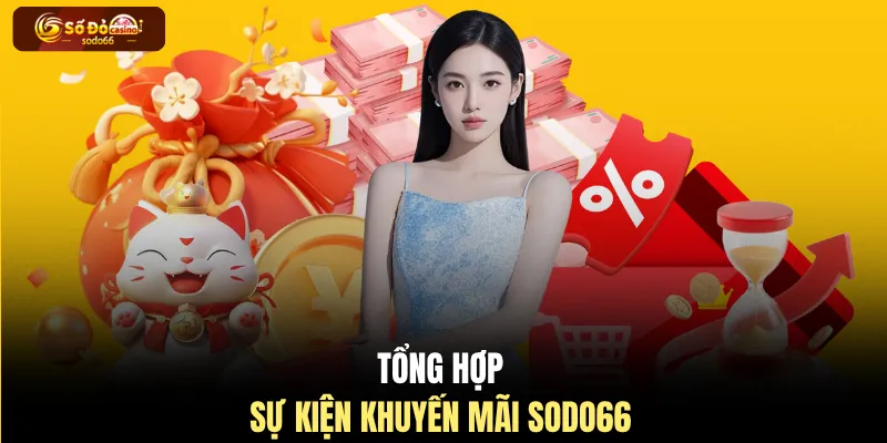 Tổng hợp sự kiện khuyến mãi SODO66